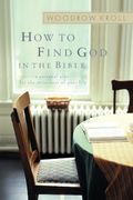 How to Find god in the Bible: A Personal Plan for the Encounter of Your Life (en Inglés)