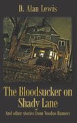 The Blood Sucker on Shady Lane: And other stories from Voodoo Rumors (en Inglés)