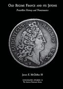 Pointillist History and Numismatics: Old Regime France and its Jetons (Numismatic Studies) (en Inglés)