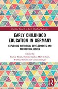 Early Childhood Education in Germany: Exploring Historical Developments and Theoretical Issues (Routledge Research in Early Childhood Education) 