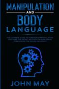 Manipulation and body language: The ultimate guide to forbidden manipulation. Discover the secret methods of subliminal persuasion for social influenc (en Inglés)