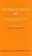 Patrología. Iii: La Edad de oro de la Literatura Patrística Latina