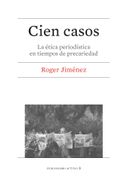 Cien Casos. La Etica Periodistica en Tiempos de… (Periodismo Activo)