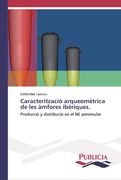 Caracterització arqueomètrica de les àmfores ibèriques (in Spanish)