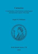 Carausius: A consideration of the historical, archaeological and numismatic aspects of his reign (BAR British Series)
