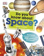 Do You Know About Space?: Amazing answers to more than 200 awesome questions!