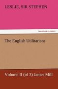 the english utilitarians, volume ii (of 3) james mill (en Inglés)