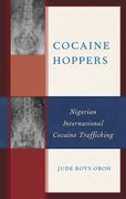 Cocaine Hoppers: Nigerian International Cocaine Trafficking (en Inglés)