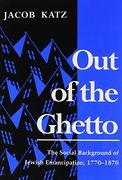 Out of the Ghetto: The Social Background of Jewish Emancipation, 1770-1870 (en Inglés)