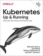Kubernetes: Up and Running: Dive Into the Future of Infrastructure 
