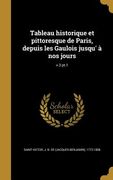 Tableau historique et pittoresque de Paris, depuis les Gaulois jusqu' à nos jours; v.3 pt.1 (en Francés)