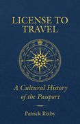 License to Travel: A Cultural History of the Passport (en Inglés)