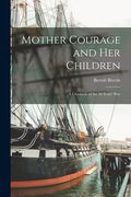 Mother Courage and Her Children: a Chronicle of the 30 Years' War (en Inglés)
