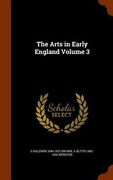 The Arts in Early England Volume 3 (en Inglés)