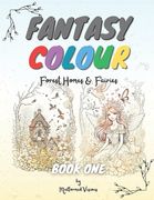 Fantasy Colour: BOOK 1 - Forest Homes & Fairies (en Inglés)