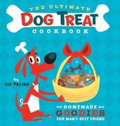 the ultimate dog treat cookbook,homemade goodies for man´s best friend (en Inglés)