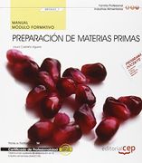 Manual. Preparación de materias primas (MF0543_1). Certificados de profesionalidad. Operaciones auxiliares de elaboración en la industria alimentaria (INAD0108)