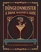 Düngeonmeister: 75 Epic rpg Cocktail Recipes to Shake up Your Campaign (Düngeonmeister Series) (en Inglés)
