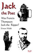 Jack the Poet: Was Francis Thompson Jack the Ripper? (en Inglés)
