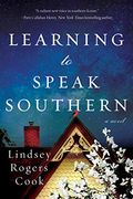 Learning to Speak Southern: A Novel (en Inglés)