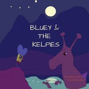 Bluey & The Kelpies (en Inglés)