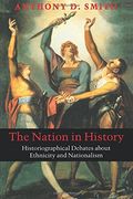 the nation in history: historiographical debates about ethnicity and nationalism (en Inglés)