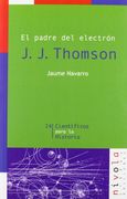 El Padre del Electrón. J. J. Thomson