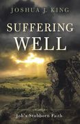 Suffering Well: Job's Stubborn Faith