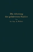 Die Natürliche und Künstliche Alterung des Gehärteten Stahles: Physikalische und Metallographische Untersuchungen (en Alemán)