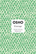 courage,the joy of living dangerously