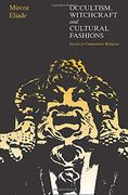Occultism, Witchcraft, and Cultural Fashions: Essays in Comparative Religion 