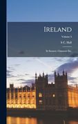 Ireland: Its Scenery, Character Etc. Volume 3 (en Inglés)