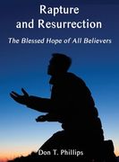 Rapture and Resurrection, the Blessed Hope of All Believers: The Glorious Appearing of our Lord and Savior Jesus Christ (en Inglés)