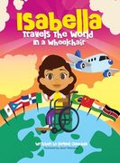 Isabella Travels The World In A Wheelchair (en Inglés)