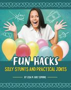 Fun Hacks: Silly Stunts and Practical Jokes (en Inglés)