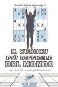 Il Sudoku più difficile del mondo Giocate solo se siete esperti con oltre 200 rompicapi difficilissimi (en Italiano)