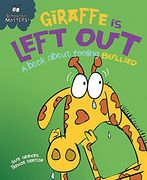 Giraffe is Left out - a Book About Feeling Bullied (Behaviour Matters) (en Inglés)