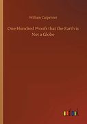 One Hundred Proofs That the Earth is not a Globe (en Inglés)
