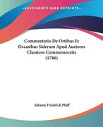 Commentatio De Ortibus Et Occasibus Siderum Apud Auctores Classicos Commemoratis (1786) (en Latin)