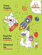 ¡Funny puppies, Powerful vehicles and Dinosaurs life Coloring book!: All in one - Limited Edition
