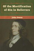 Of the Mortification of sin in Believers 