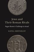 Jews and Their Roman Rivals: Pagan Rome's Challenge to Israel de Katell Berthelot(Princeton Univ pr) (en Inglés)