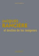 El destino de las imagenes - Jacques Rancière - Libro Físico - Jacques Ranciere - Prometeo