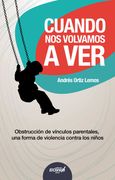 Cuando nos volvamos a ver Obstrucción de vínculos parentales, una forma de violencia contra los niños