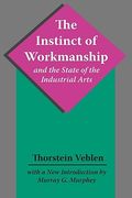 the instinct of workmanship and the state of the industrial arts (en Inglés)