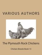 The Plymouth Rock Chickens: Chicken Breeds Book 13 (en Inglés)