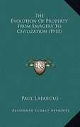 the evolution of property from savagery to civilization (1910) (en Inglés)