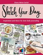 Sketch Your Day: Inspiration und Ideen für Dein Daily Journaling (Mitp Kreativ) (en Alemán)