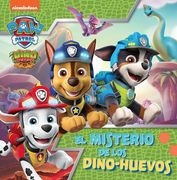 PATRULLA CANINA. EL MISTERIO DE LOS DINO-HUEVOS