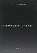 Paulo Nozolino: Loaded Shine (en Inglés)